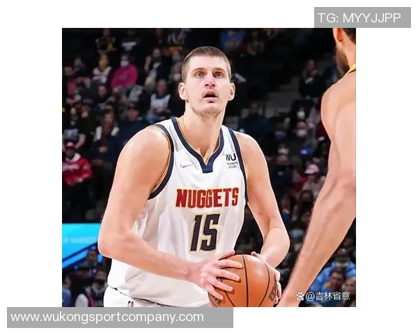 约基奇稳定发挥半场表现出色贡献13分5篮板5助攻助球队争胜